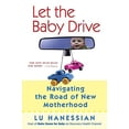 thumbnail image 1 of Pre-Owned Let the Baby Drive: Navigating the Road of New Motherhood Paperback, 1 of 1