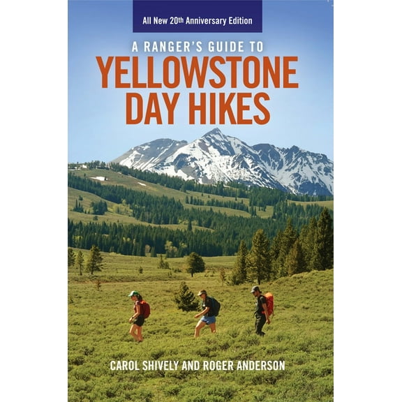 A Ranger's Guide to Yellowstone Day Hikes: All New Anniversary Edition, (Paperback)