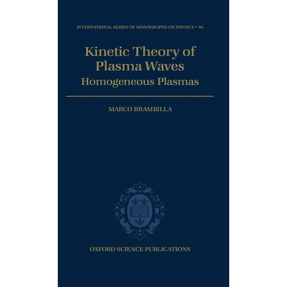 International Monographs on Physics Kinetic Theory of Plasma Waves: Homogeneous Plasmas, Book 96, (Hardcover)