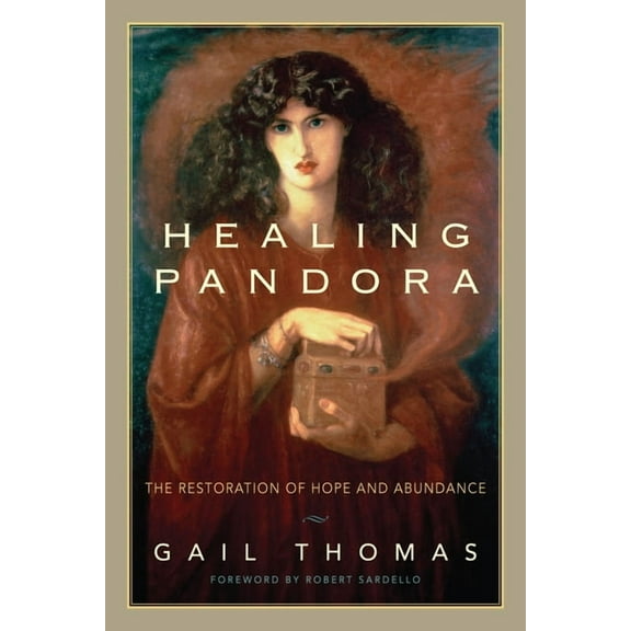 Healing Pandora: The Restoration of Hope and Abundance, (Paperback)