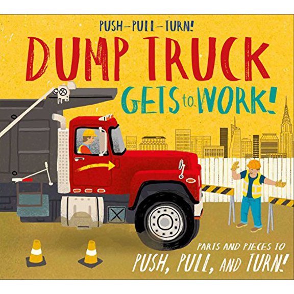 Pre-Owned Push-Pull-Turn! Dump Truck Gets to Work! (Hardcover) 1626868379 9781626868373