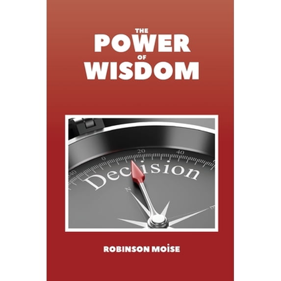 Pre-Owned The Power of Wisdom Paperback 298186601X 9782981866011 Robinson Moise