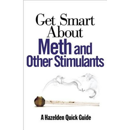 Get Smart About Meth and Other Stimulants - eBook (Best Way To Get Meth Out Of Your System)