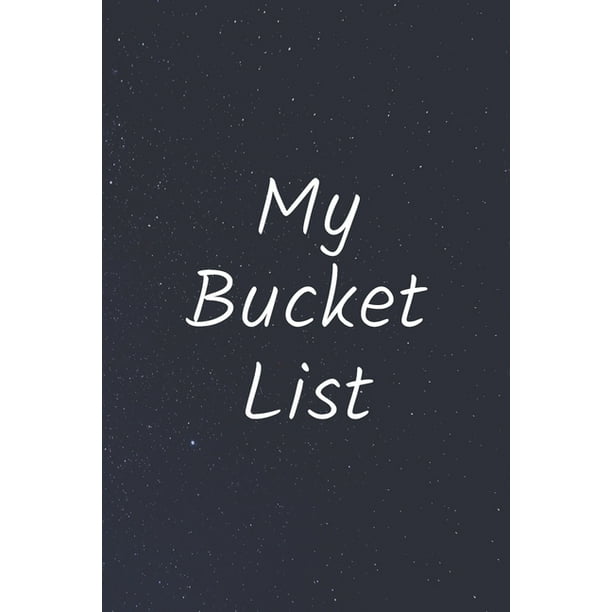 My Bucket List Write Your Own Bucket List with 100 Pages To Fill With