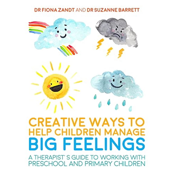 Pre-Owned Creative Ways to Help Children Manage Big Feelings: A Therapist's Guide to Working with (Paperback 9781785920745) by Dr. Fiona Zandt, Dr. Suzanne Barrett, Dr. Lesley Bretherton