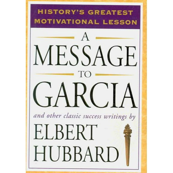 A Message to Garcia : And Other Classic Success Writings (Paperback)