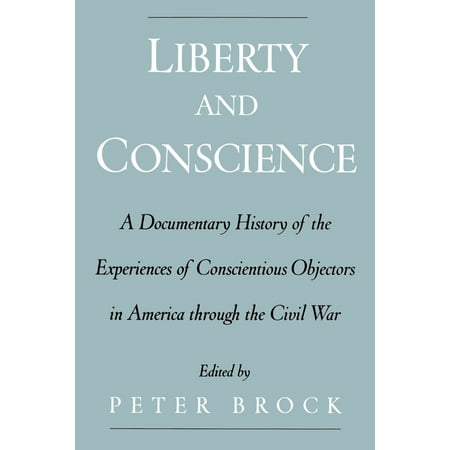 UPC: 9780195151220 | Liberty & Conscience: A Documentary History of the Experiences of Conscientious Objectors in America Through the Civil War (Paperback)