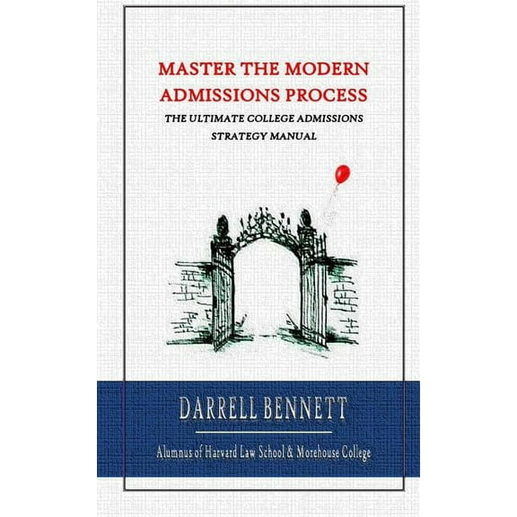 Master the Modern Admissions Process: A Step-by-Step Manual into the College of Your Dreams, (Paperback)
