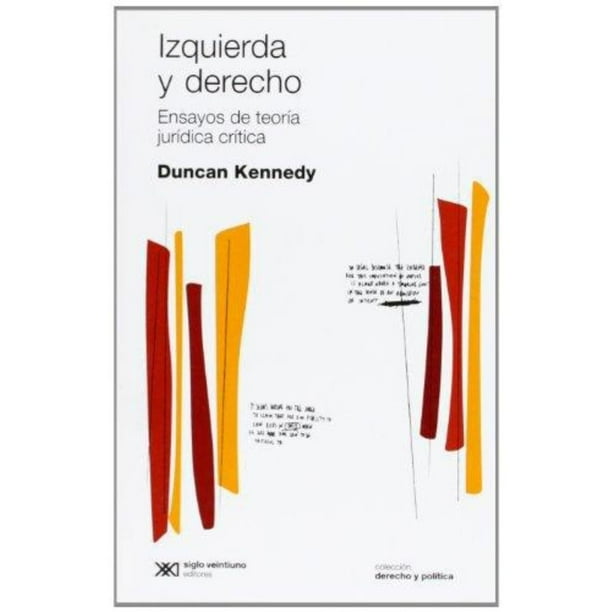Libro Izquierda Y Derecho Tapa Blanda, Autor Duncan Kennedy, Editorial Siglo Xxi Editores