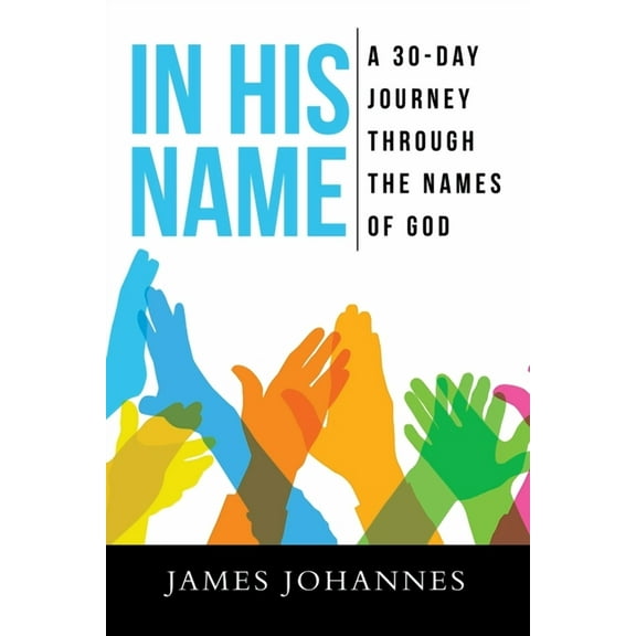 In His Name: A 30-Day Journey Through the Names of God, (Paperback)
