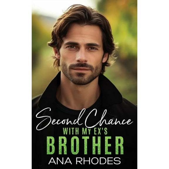 Second Chance with My Ex's Brother: A forbidden small town romance, (Paperback)