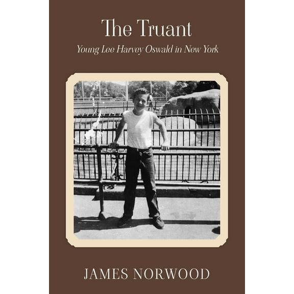 The Truant: Young Lee Harvey Oswald in New York, (Paperback)