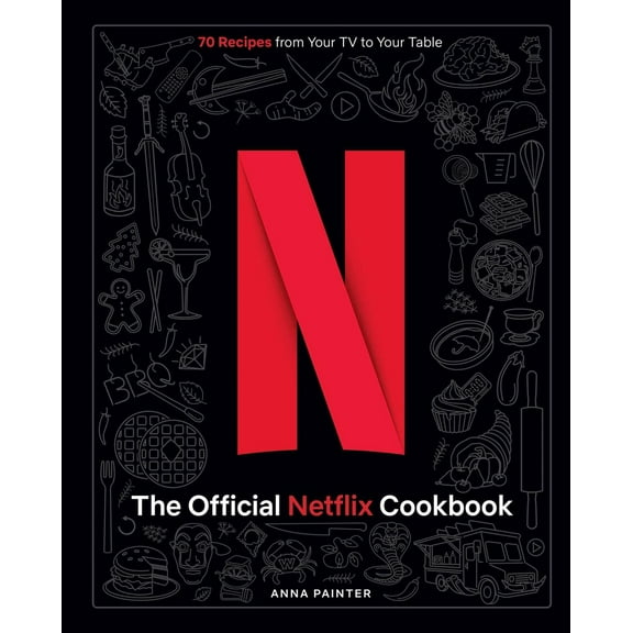 Pre-Owned The Official Netflix Cookbook: 70 Recipes from Your TV to Your Table (Hardcover) 1647229499 9781647229498