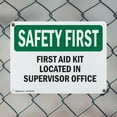 thumbnail image 5 of (2 Pack) First Aid Kit Located In Supervisor Office OSHA Safety First Sign 14 Inch X 10 Inch Indoor / Outdoor Rust-Free Aluminum Metal Signs for Workplace, Workshop, and Construction Site, 5 of 8