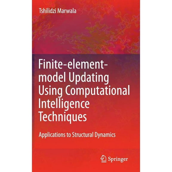 Finite Element Model Updating Using Computational Intelligence Techniques: Applications to Structural Dynamics, (Hardcover)