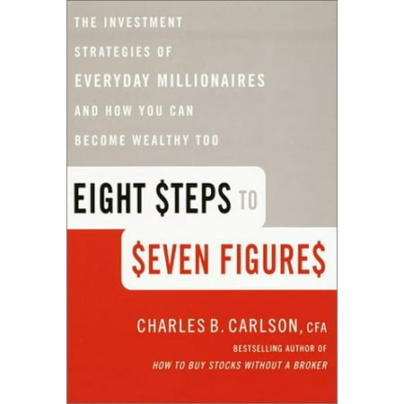 Eight Steps to Seven Figures : The Investment Strategies of Everyday Millionaires and How You Can Become Wealthy Too, Used [Paperback]