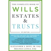 ALEXANDER A BOVE; ESQ The Complete Book of Wills, Estates & Trusts (4th Edition): Advice That Can Save You Thousands of Dollars in Legal Fees and Taxes (Paperback)