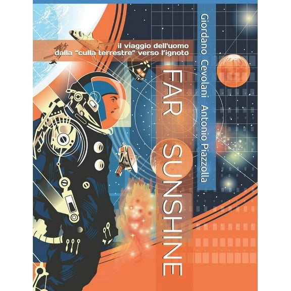 Far Sunshine: Il viaggio dell'uomo dalla "culla terrestre" verso l'ignoto (Paperback)