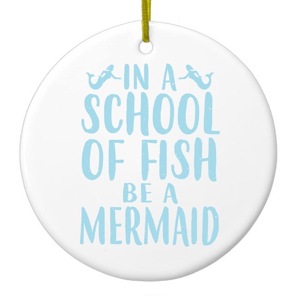 DistinctInk Hanging Ceramic Christmass Tree Ornament with Gold String - Great Gift / Present - 2 3/4 inch diameter - In a School of Fish Be a Mermaid