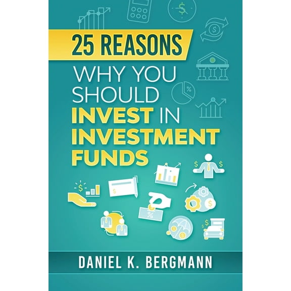25 reasons, Why you should invest in investment funds (Paperback)