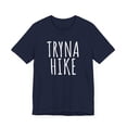 thumbnail image 3 of Tryna hike funny hiking/hiker attitude cool camping Unisex T-shirt, 3 of 7
