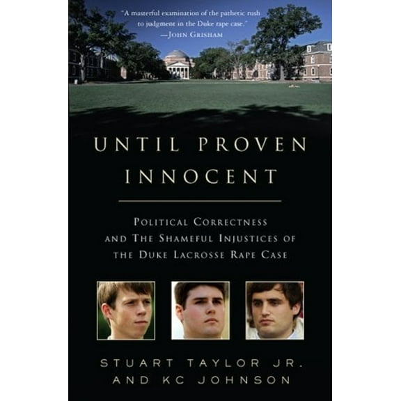Pre-Owned Until Proven Innocent: Political Correctness and the Shameful Injustices of the Duke Lacrosse Rape Case (Hardcover) 0312369123 9780312369125