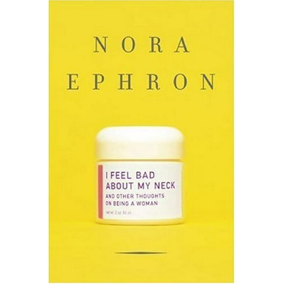 I Feel Bad about My Neck : And Other Thoughts on Being a Woman 9780307264558 Used / Pre-owned