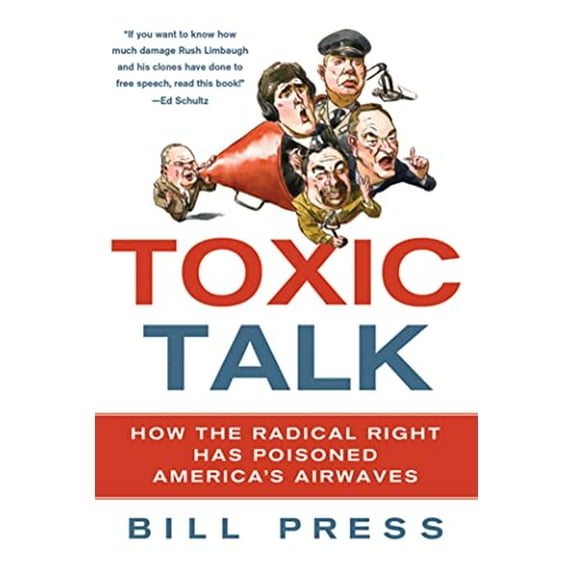 Pre-Owned Toxic Talk: How the Radical Right Has Poisoned America's Airwaves (Paperback) 0312607156 9780312607159