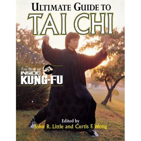 Ultimate Guide to Tai Chi Ultimate Guide to Tai Chi : The Best of Inside Kung-Fu the Best of Inside