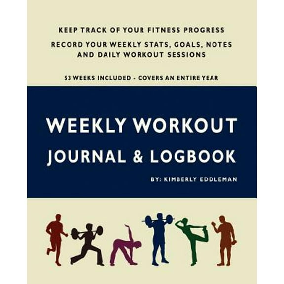 Weekly Workout Journal & Logbook (Paperback) by Kimberly Eddleman