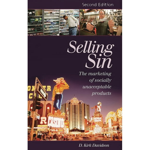 Selling Sin: The Marketing of Socially Unacceptable Products, (Hardcover)