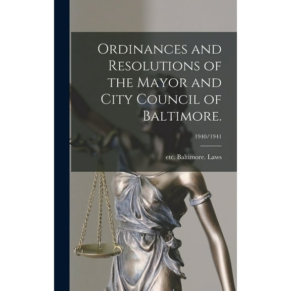 Ordinances and Resolutions of the Mayor and City Council of Baltimore.; 1940/1941, (Hardcover)