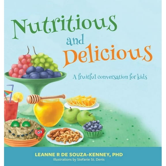 Nutritious and Delicious: A Fruitful Conversation for Kids, (Hardcover)