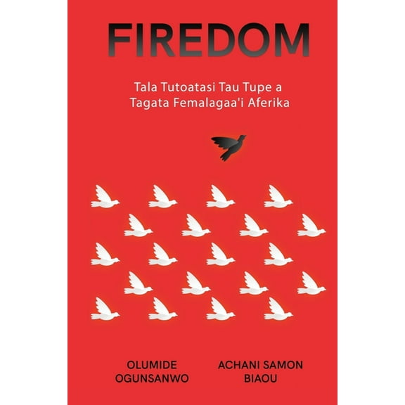 Firedom: Tala Tutoatasi Tau Tupe a Tagata Femalagaa'i Aferika, (Paperback)