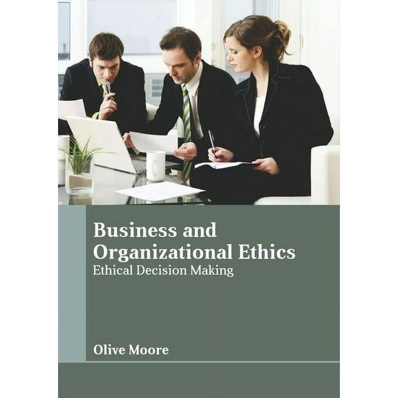 Business and Organizational Ethics: Ethical Decision Making, (Hardcover)