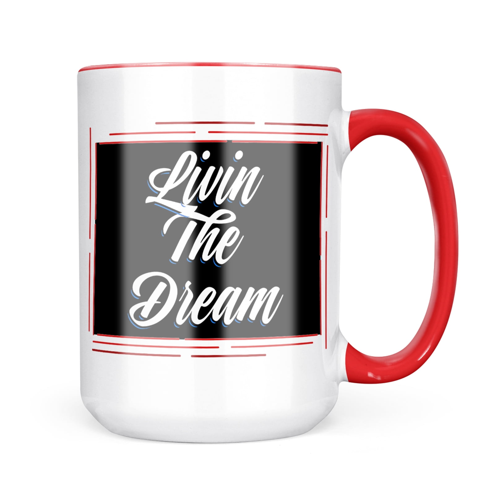 Neonblond Classic Design Livin The Dream Mug Gift For Coffee Tea Lovers Walmart Com Walmart Com Neonblond Classic Design Livin The Dream Mug Gift For Coffee Tea Lovers Walmart Com Walmart Com