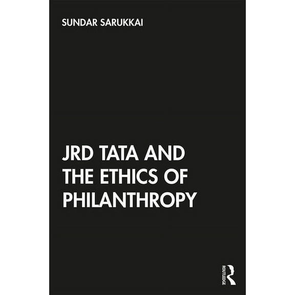 JRD Tata and the Ethics of Philanthropy, (Paperback)