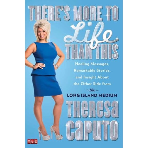 Pre-Owned There's More to Life Than This: Healing Messages, Remarkable Stories, and Insight About the Other Side from the Long Island Medium, 9781476727035, 1476727031, Hardcover, First Edition edition