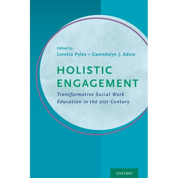 Holistic Engagement: Transformative Social Work Education in the 21st Century, (Hardcover)