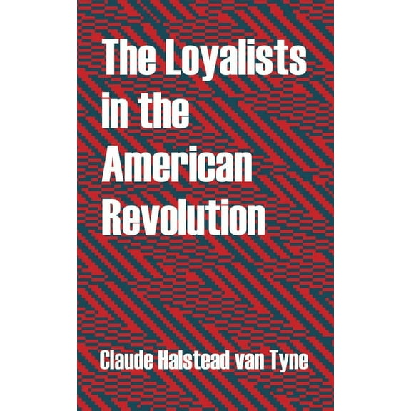 The Loyalists in the American Revolution (Paperback)