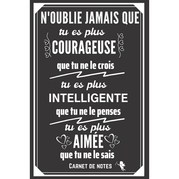 N Oublie Jamais Que Tu Es Plus Courageuse Que Tu Ne Le Crois Excellente Idi