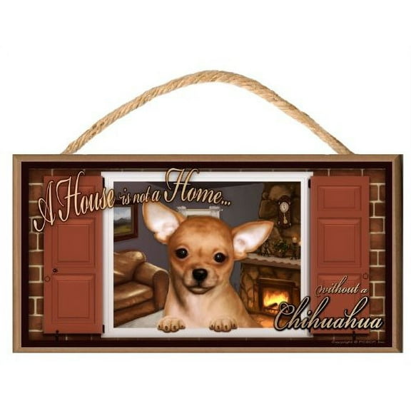 Chihuahua "Paws on the Windowsill" A House is Not a Home Dog Sign Plaque featuring the art of Scott Rogers