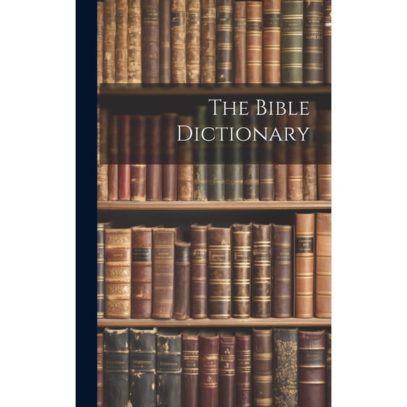 The Bible Dictionary, (Hardcover)