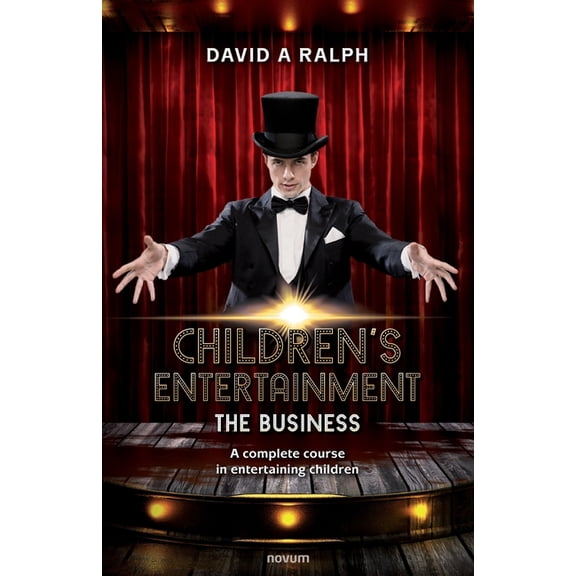 Children's Entertainment - The Business: A complete course in entertaining children, (Paperback)