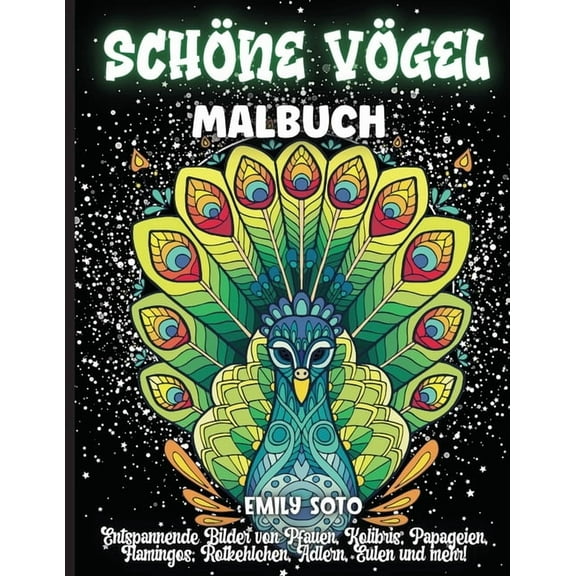 Schöne Vögel Malbuch: Ein Malbuch für Erwachsene mit entspannenden Bildern von Pfauen, Kolibris, Papageien, Flamingos, R, (Paperback)