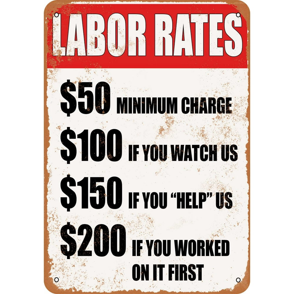 Funny Labor Rates, A LOT If You Worked on It First Metal Sign 7x10