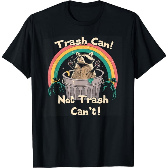 Trash Can Not Trash Can't Funny Raccoon Unisex T-Shirt for Men Women Kids Toddler
