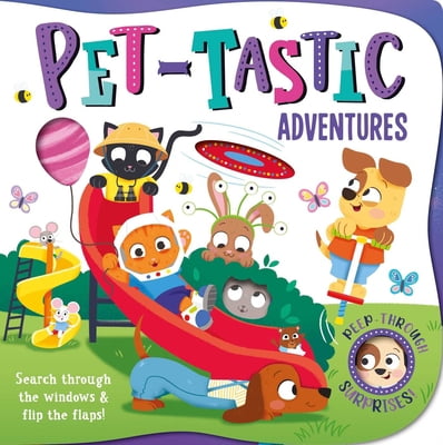 Pre-Owned Pet-Tastic Adventures: With Lift-The-Flaps and Peep-Through Windows (Board book) 1839037873 9781839037870
