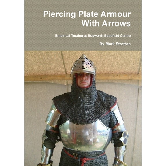 Piercing Plate Armour With Arrows, (Paperback)