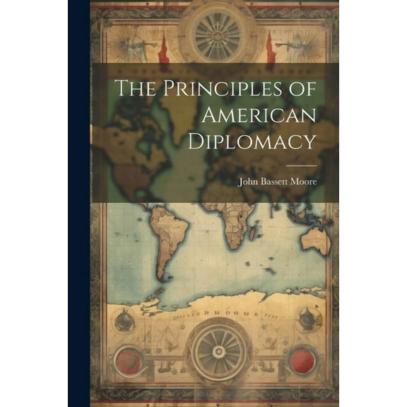 The Principles of American Diplomacy (Paperback)